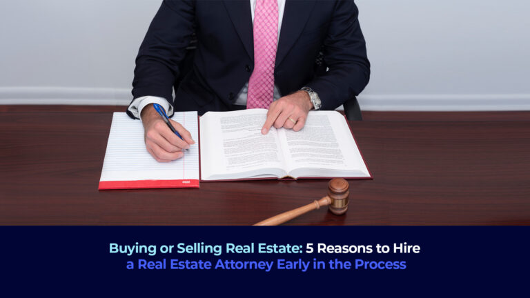A picture of a lawyer writing a document and the title "Buying or Selling Real Estate: 5 Reasons to Hire a Real Estate Attorney Early in the Process"