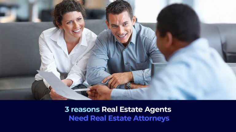 A couple talking with a man and the title "3 reasons Real Estate Agents Need Real Estate Attorneys"