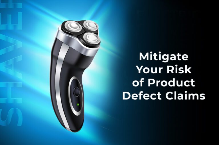 Three Ways to Mitigate Your Risk of Product Defect Claims