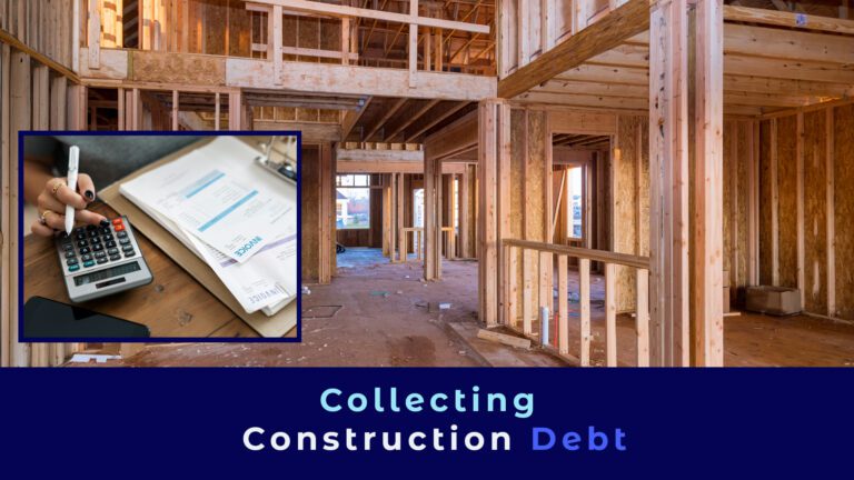A picture of a construction side with construction invoices, a calculator and the title "Collecting Construction Debt"