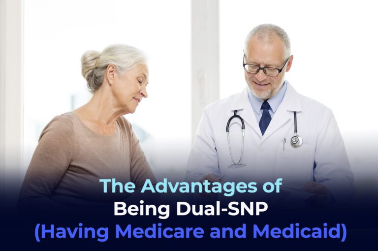 The Advantages of Being Dual-SNP (Having Medicare and Medicaid Plans)