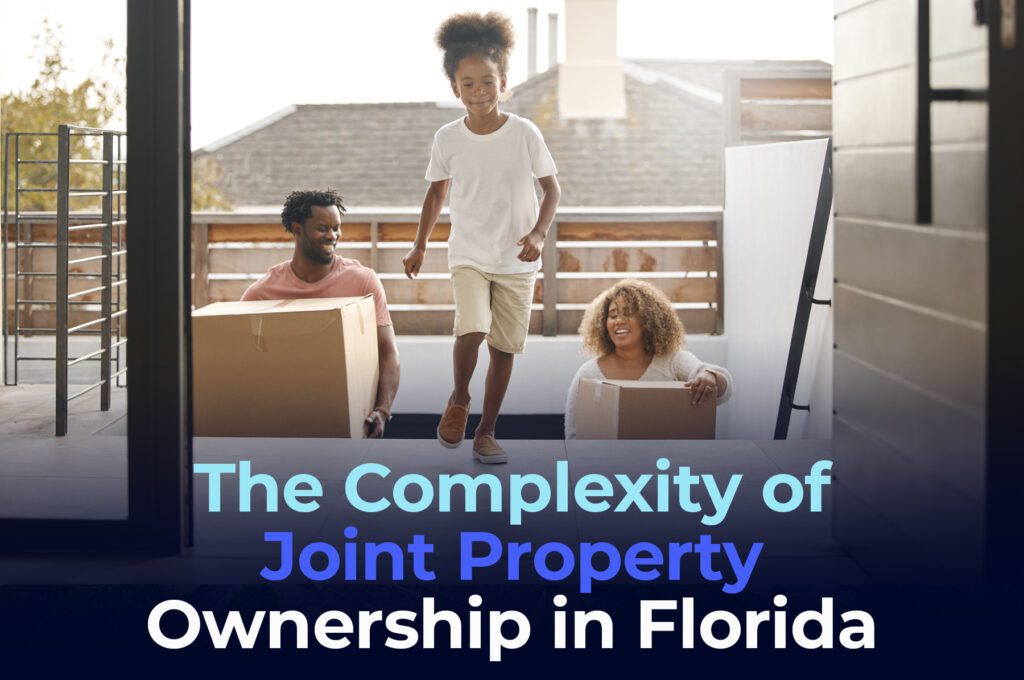 The Complexity of Joint Property Ownership in Florida South Florida