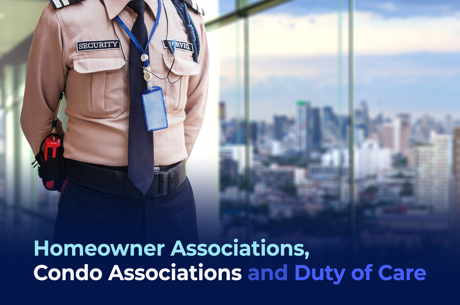 A pictures of a security person standing in the hallway of a building with big windows. The title is Homeowner-Associations-Condo-Associations-and-Duty-of-Care"