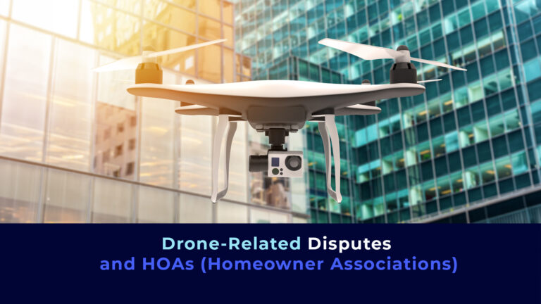 A picture of a drone in front of a building and the title "Drone-Related Disputes and HOAs (Homeowner Associations)"