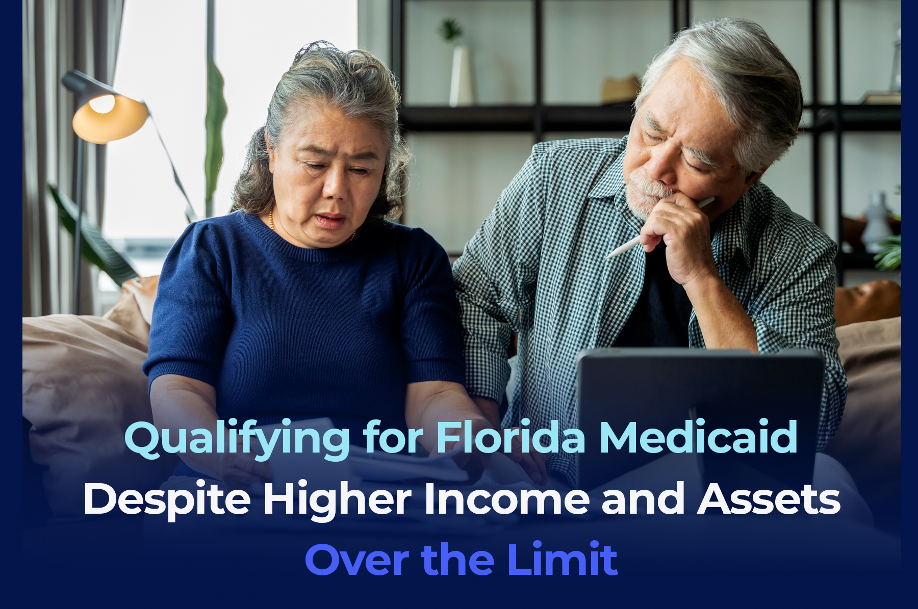 A senior Asian couple looking worry at paperwork and computer with the phrase Qualifying-for-Florida-Medicaid-Despite-Higher-Income-and-Assets-Over-the-Limit"