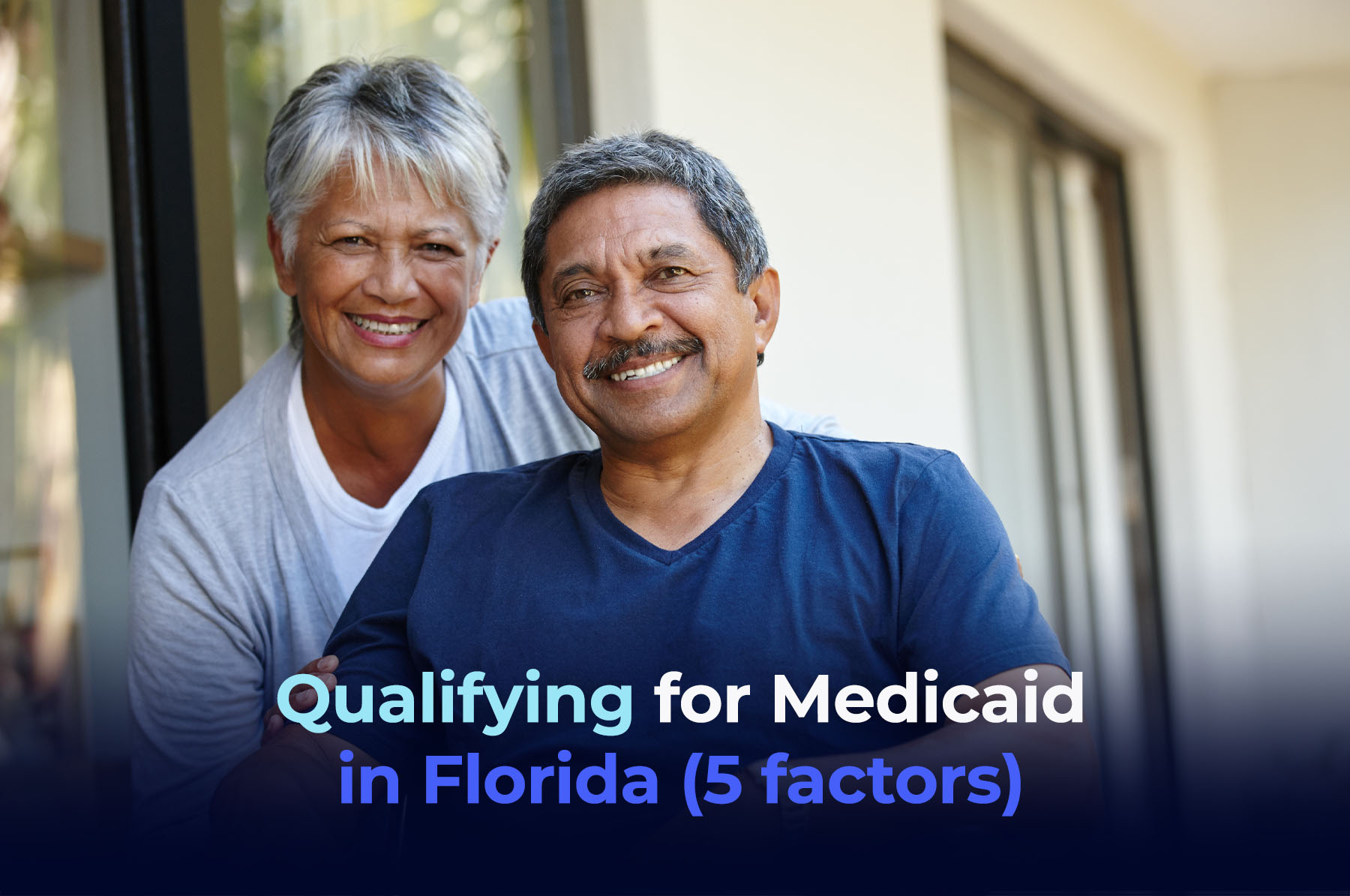 A senior latino couple smiling with the phrase "Qualifying for Medicaid in Florida (5 factors)"