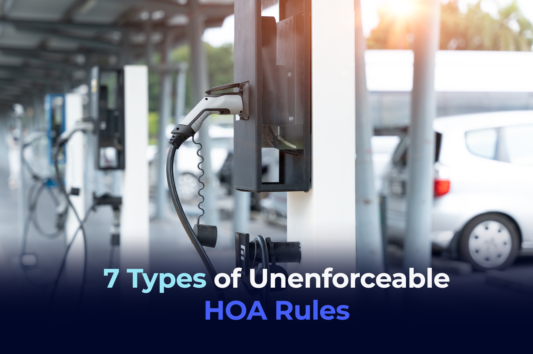 A picture of a parking lot with electric car charging station and the phrase "7 Types of Unenforceable HOA Rule""s