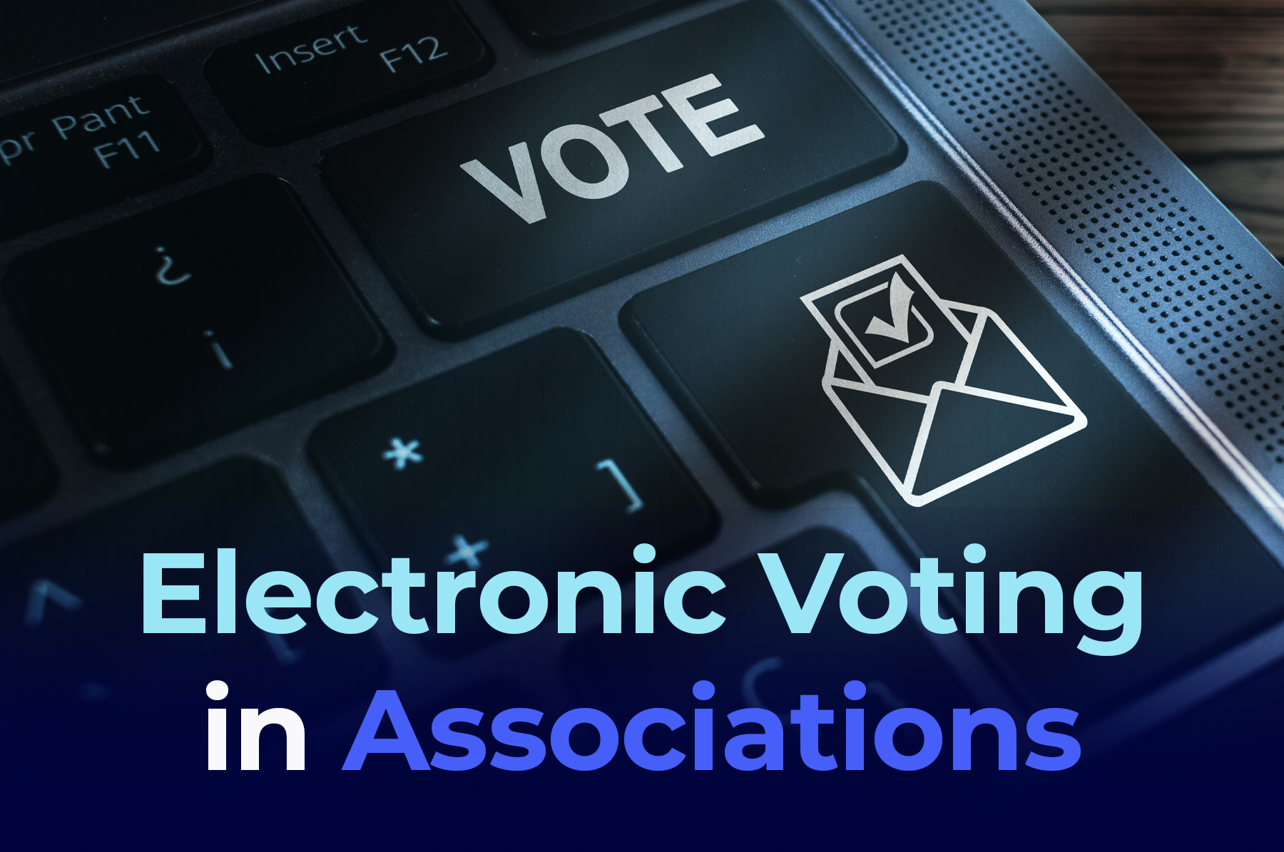 A picture of computer with the word "VOTE" instead of return, the drawing of an envelop with a check mark and the phrase Electronic Voting in Associations