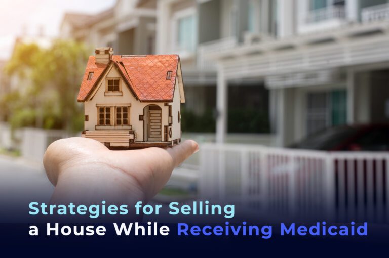 Strategies for Selling a House While on Medicaid
