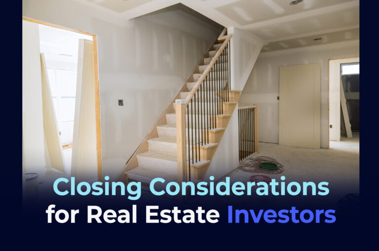 Closing Considerations for Real Estate Investors