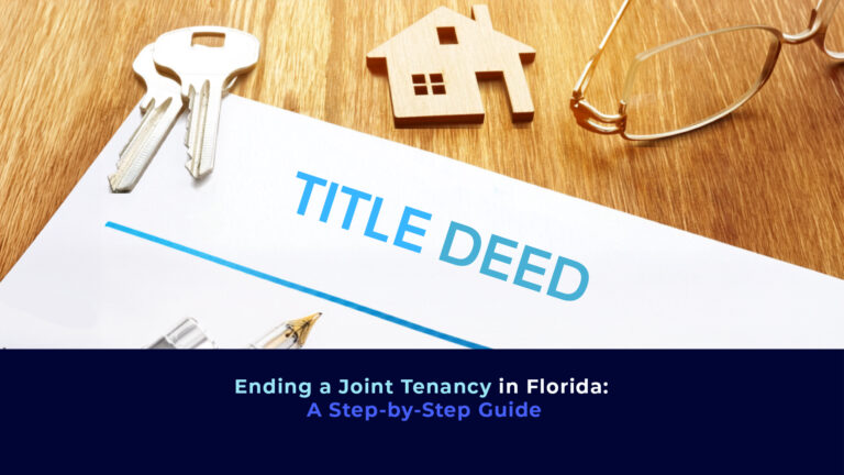 A picture of a document, ahouse keys and the title "Ending a Joint Tenancy in Florida: A Step-by-Step Guide"