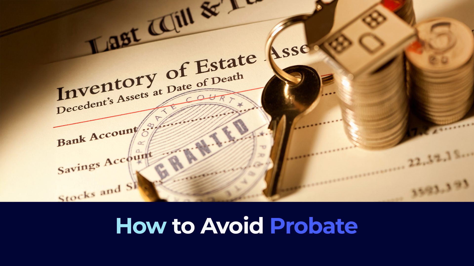 A picture of a document , a house keys and the title "How to Avoid Probate"