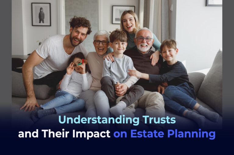 Understanding Trusts and Their Impact on Estate Planning
