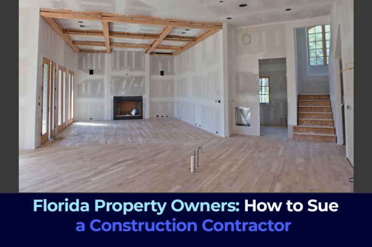 Florida Property Owners:  How to Sue a Construction Contractor