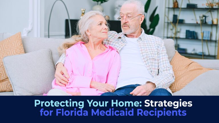 A picture of a senior couple setting in a lingroom with the title "Protecting Your Home: Strategies for Florida Medicaid Recipients"