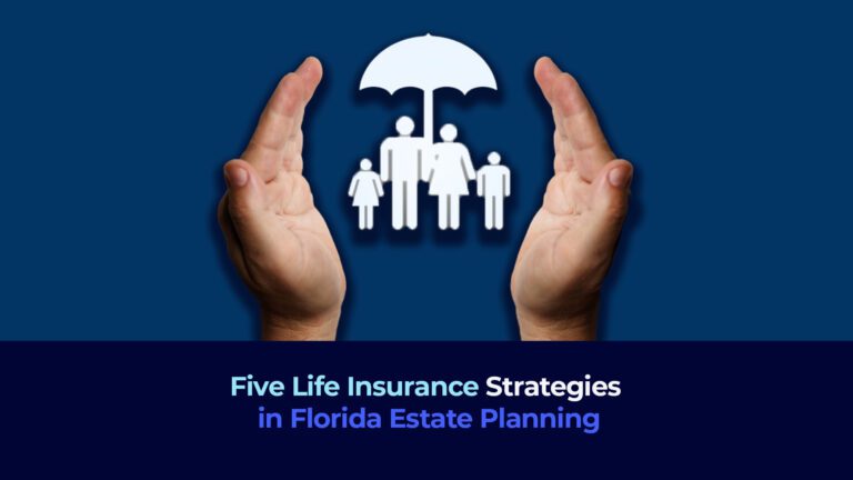 A picture of 2 hands holding in the air an icon of a familywith umbrella in white with the title "Five Life Insurance Strategies in Florida Estate Planning"