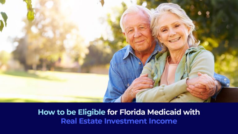 A picture of a senior couple smiling in the park with this title "How to be Eligible for Florida Medicaid with Real Estate Investment Income"