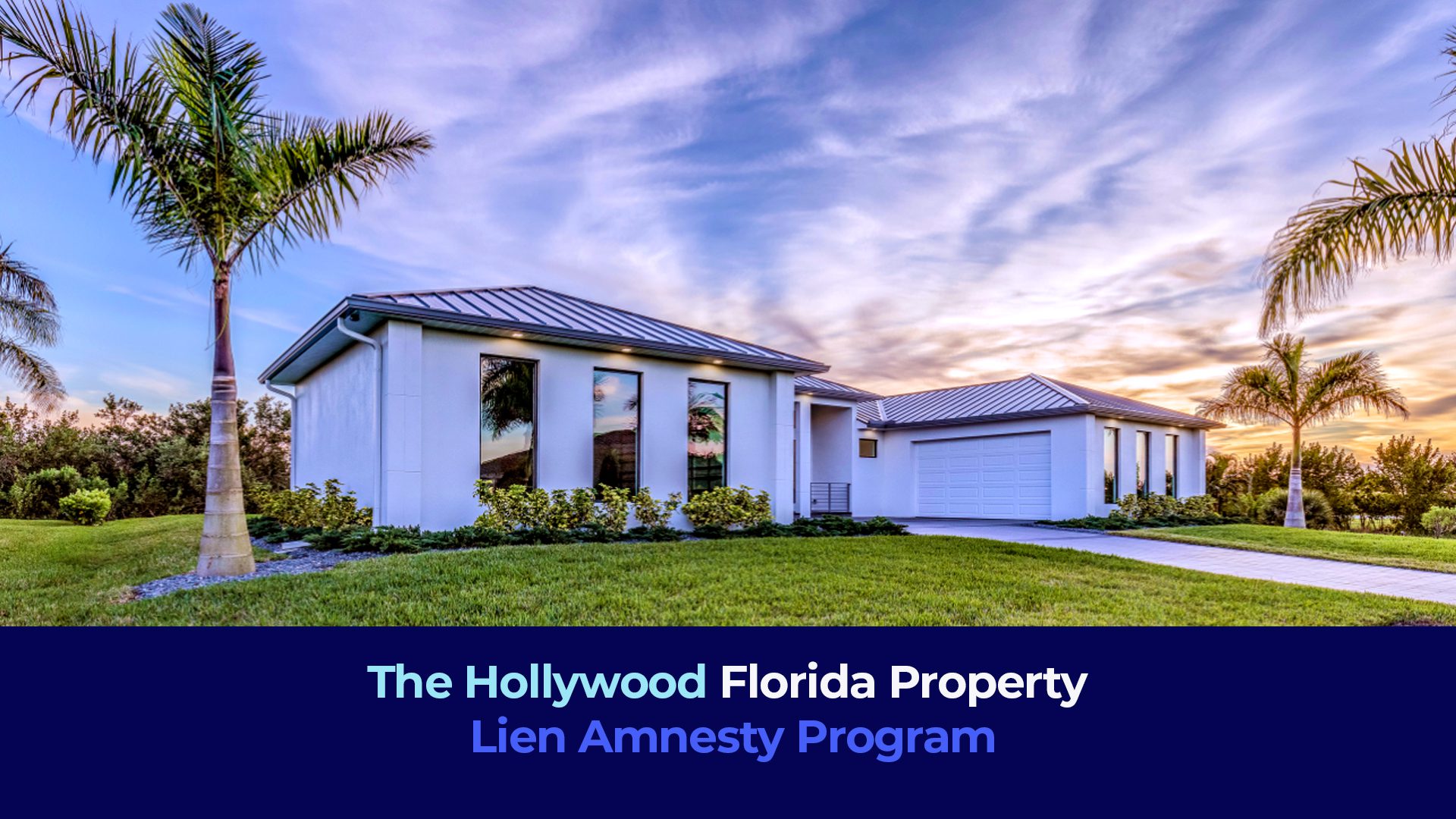 A house with palm tree in the yard, at sunset time with the title "The Hollywood Florida Property Lien Amnesty Program"