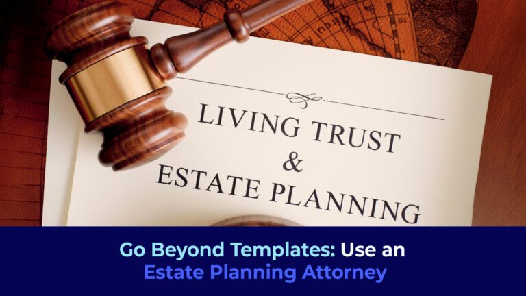 a picture of a document with the words "Living Trust and Estate Planning with the title "Go Beyond Templates: Use an Estate Planning Attorney"