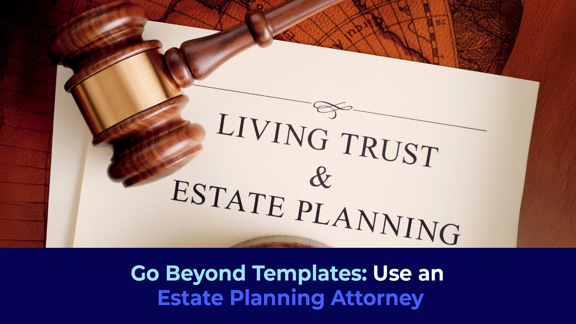 a picture of a document with the words "Living Trust and Estate Planning with the title "Go Beyond Templates: Use an Estate Planning Attorney"