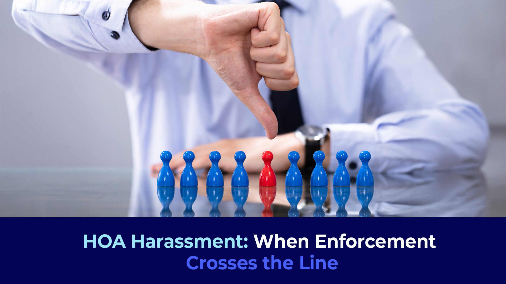 A picture of a hand pointing down with the finger against a red human figure in the middle of other blue figures and the title "HOA Harassment: When Enforcement Crosses the Line"
