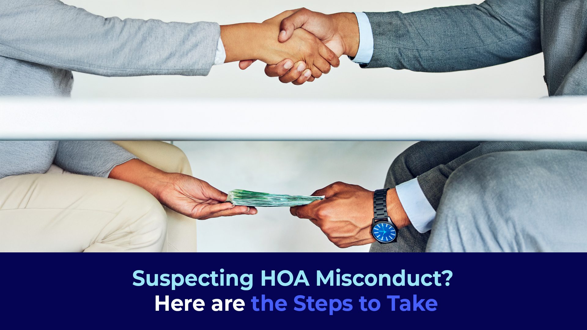 Two people shaking hands and passing money with the title "Suspecting HOA Misconduct? Here are the Steps to Take"