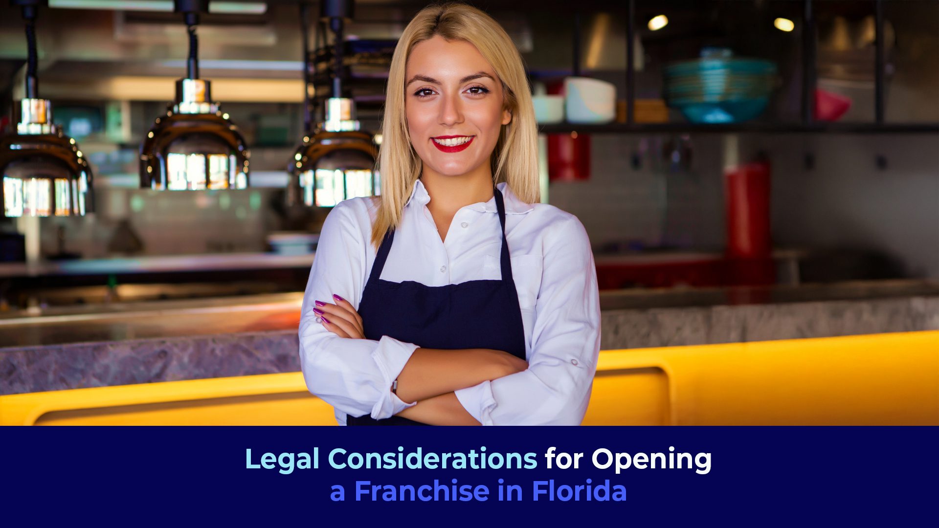 a picture of a woman smiling in front of restaurant counter and the title "Legal Considerations for Opening a Franchise in Florida "