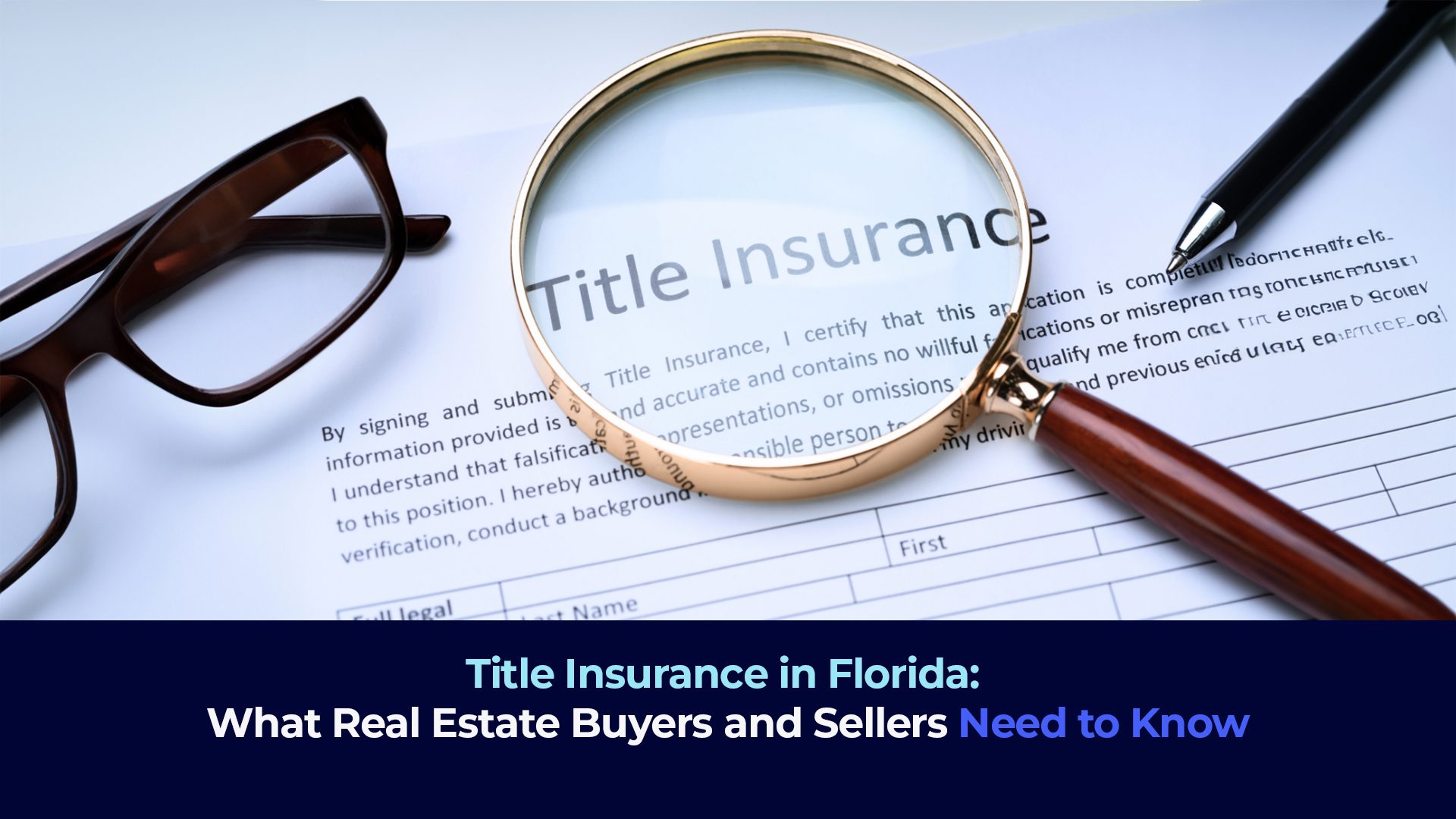 A picture of a document, a lmagnifier, pen, glasses and the title "Title Insurance in Florida: What Real Estate Buyers and Sellers Need to Know"