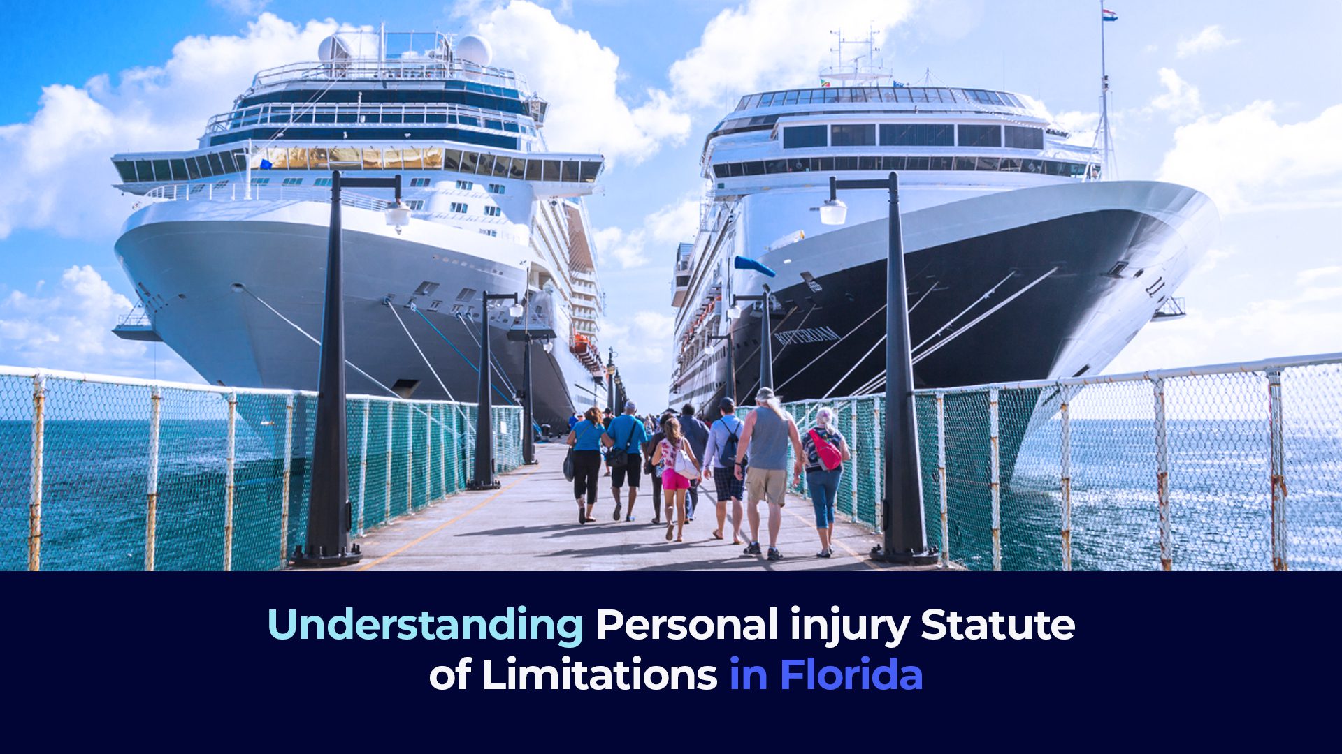 A picture of a cruise ship with people walking on the ramp and the title "Understanding Personal injury Statute of Limitations in Florida"