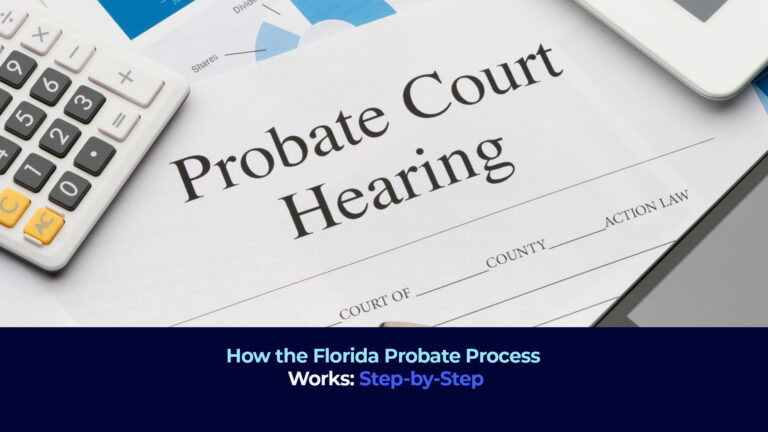 How the Florida A picture of a documents, a calculator and the title "Probate Process Works: Step-by-Step"
