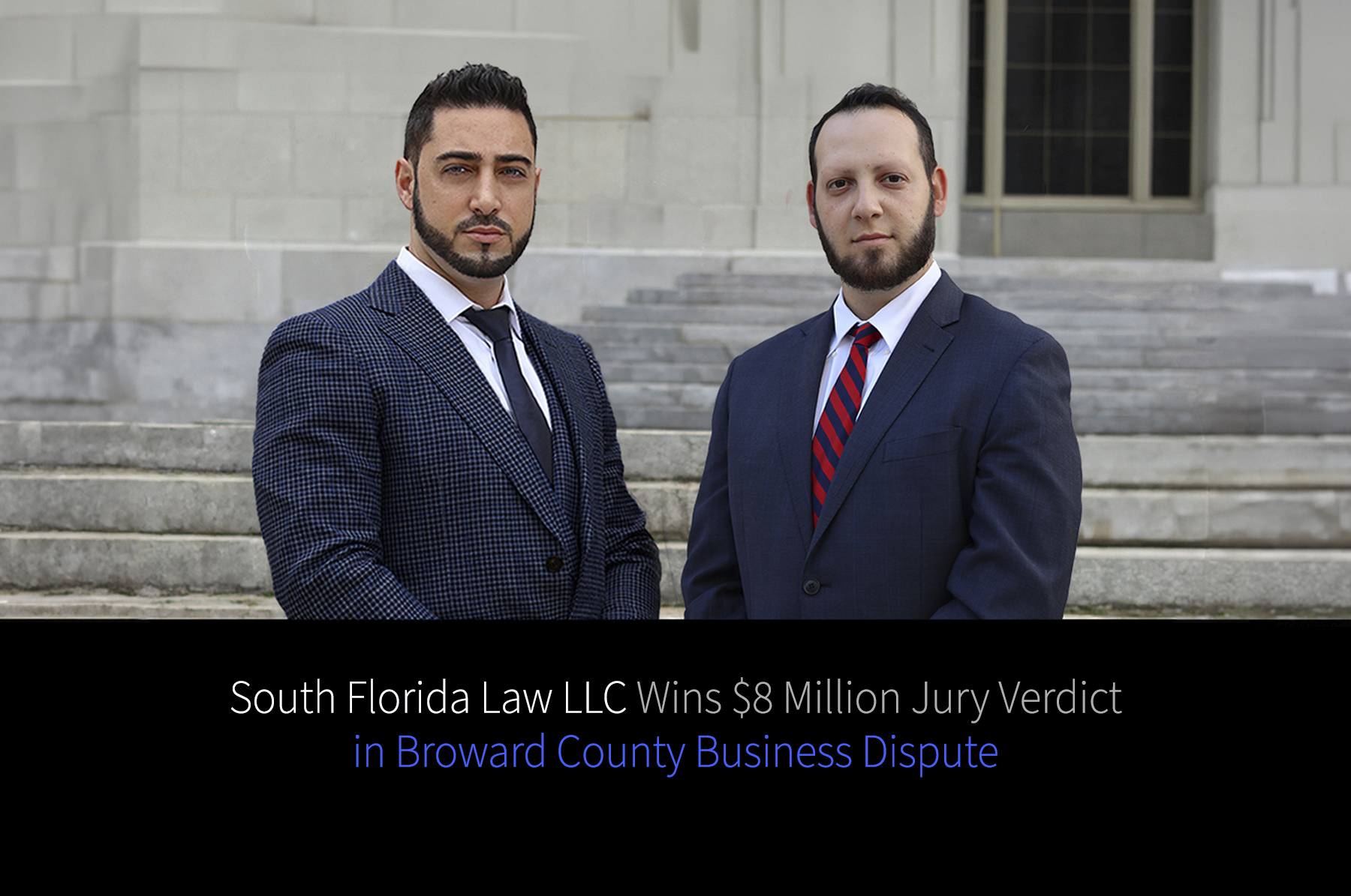 A picture of Frank DelloRusso and Geoffrey Liter and the title "South Florida Law LLC Wins $8 Million Jury Verdict in Broward County Business Dispute"
