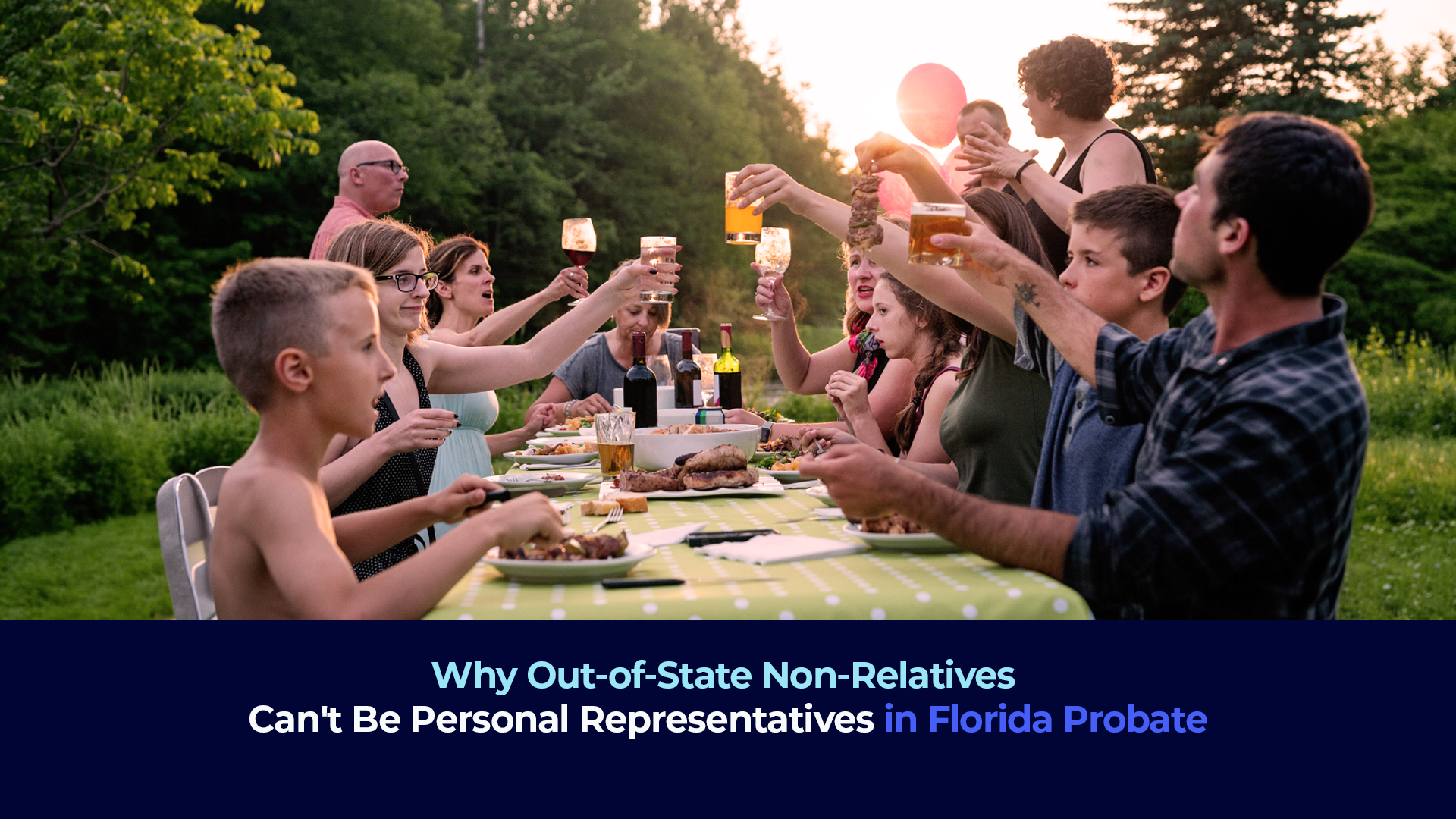A picture of a big family with grandchildren and the title "Why Out-of-State Non-Relatives Can't Be Personal Representatives in Florida Probate"