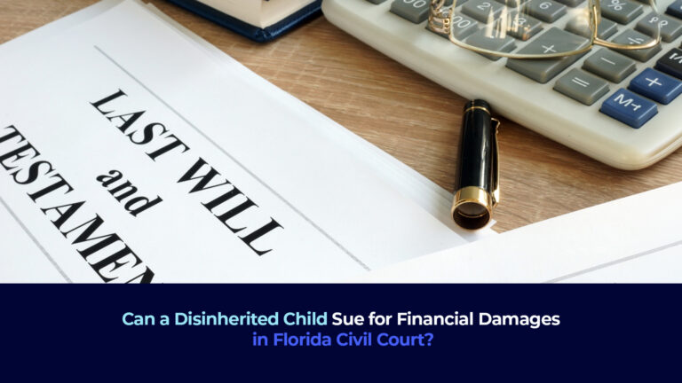 A picture of a document, a pen a calculator and the title "Can a Disinherited Child Sue for Financial Damages in Florida Civil Court?"