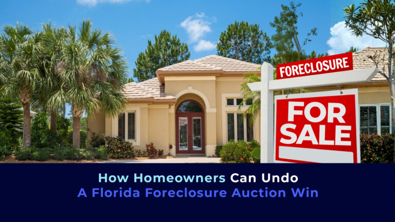 A picture of a house , a sign of foreclosure and the title "How Homeowners can undo A Florida Foreclosure Auction Win"