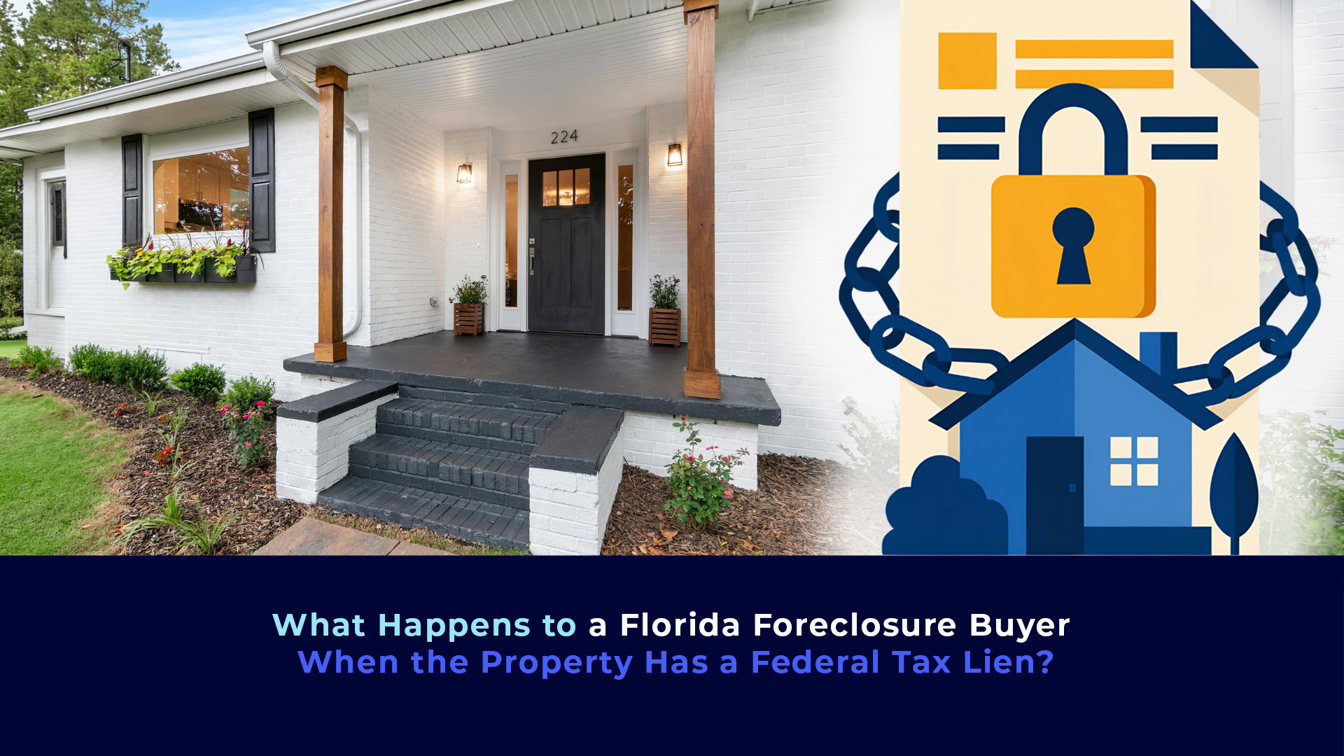 A picture of a house , a graphic of a document with chain to a house and the title "What Happens to a Florida Foreclosure Buyer When the Property Has a Federal Tax Lien?"