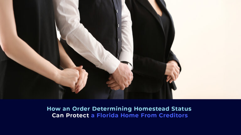 3 people, probably adults siblings in black and the title "How an Order Determining Homestead Status Can Protect a Florida Home From Creditors"